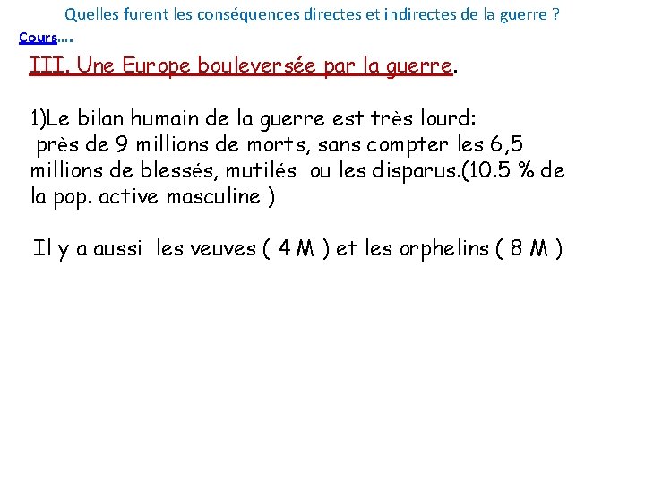 Quelles furent les conséquences directes et indirectes de la guerre ? Cours…. III. Une