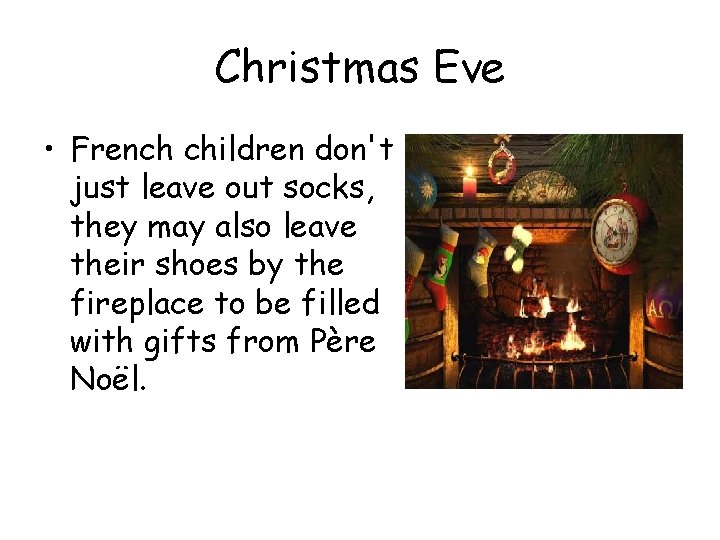 Christmas Eve • French children don't just leave out socks, they may also leave Christmas Eve • French children don't just leave out socks, they may also leave