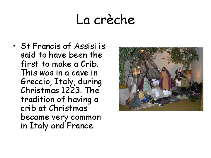 La crèche • St Francis of Assisi is said to have been the first La crèche • St Francis of Assisi is said to have been the first