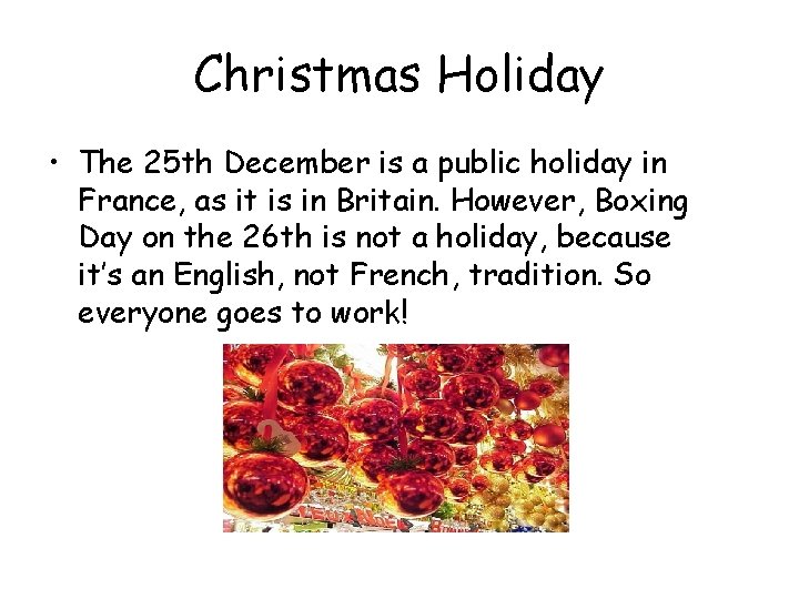 Christmas Holiday • The 25 th December is a public holiday in France, as Christmas Holiday • The 25 th December is a public holiday in France, as