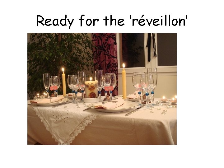 Ready for the ‘réveillon’ Ready for the ‘réveillon’