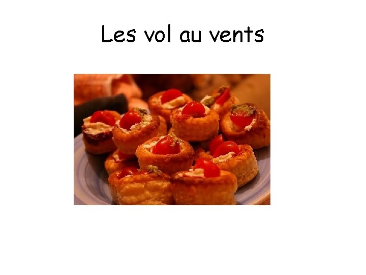 Les vol au vents Les vol au vents