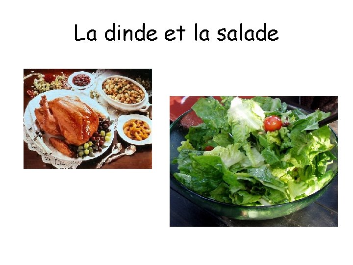 La dinde et la salade La dinde et la salade