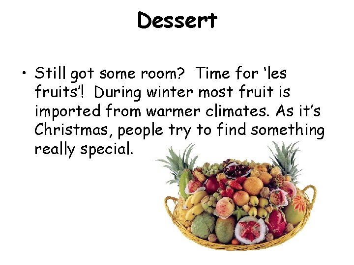 Dessert • Still got some room? Time for ‘les fruits’! During winter most fruit Dessert • Still got some room? Time for ‘les fruits’! During winter most fruit