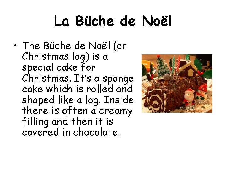 La Büche de Noël • The Büche de Noël (or Christmas log) is a La Büche de Noël • The Büche de Noël (or Christmas log) is a