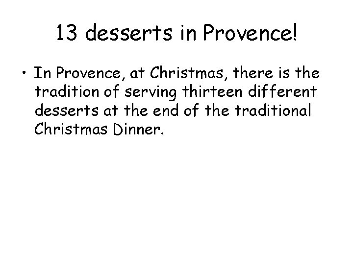 13 desserts in Provence! • In Provence, at Christmas, there is the tradition of 13 desserts in Provence! • In Provence, at Christmas, there is the tradition of