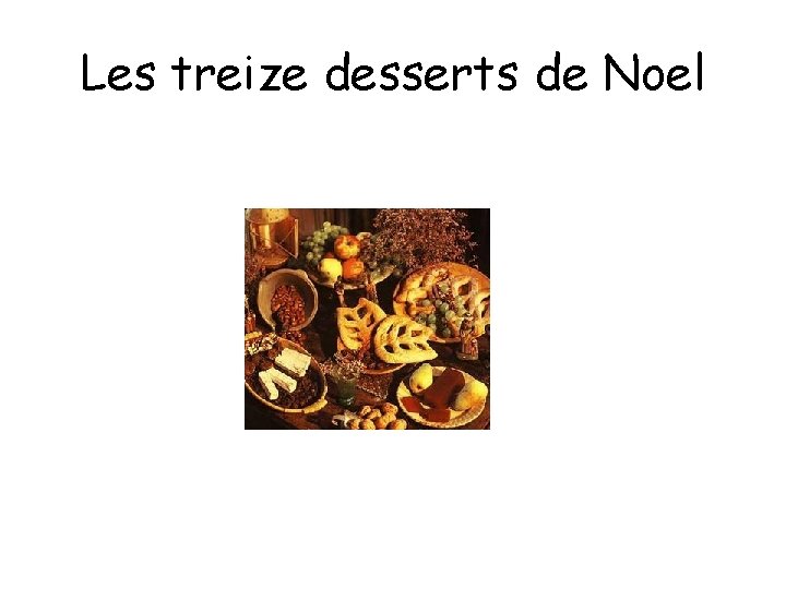 Les treize desserts de Noel Les treize desserts de Noel