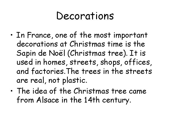 Decorations • In France, one of the most important decorations at Christmas time is Decorations • In France, one of the most important decorations at Christmas time is