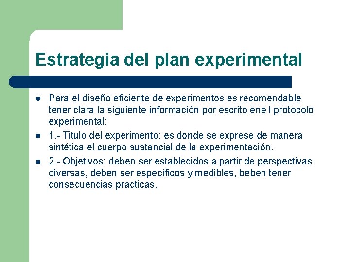Estrategia del plan experimental l Para el diseño eficiente de experimentos es recomendable tener