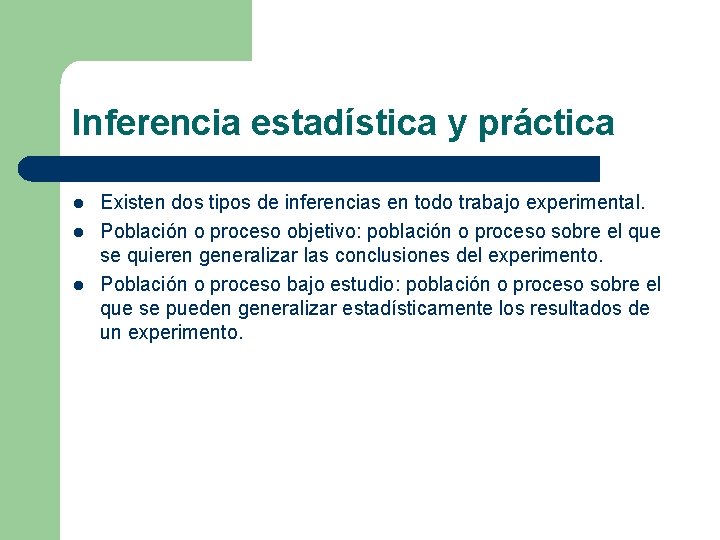 Inferencia estadística y práctica l l l Existen dos tipos de inferencias en todo