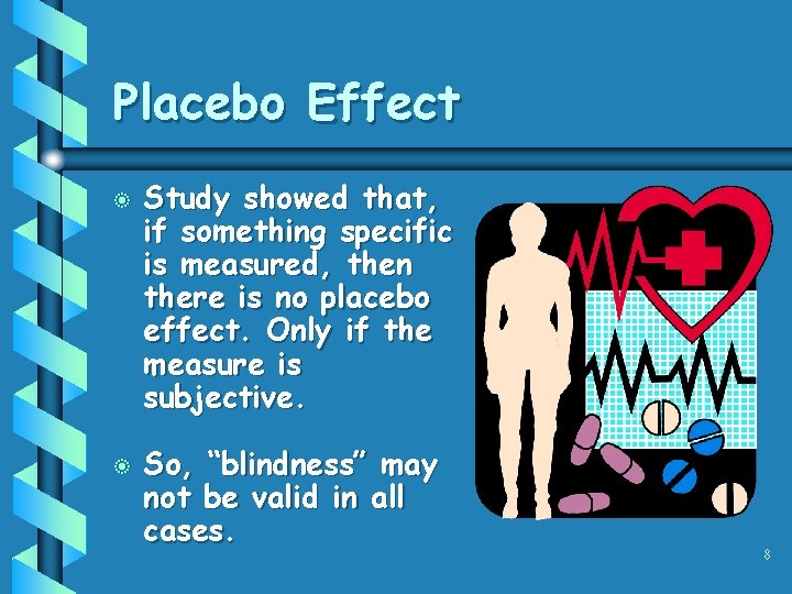 Placebo Effect b b Study showed that, if something specific is measured, then there