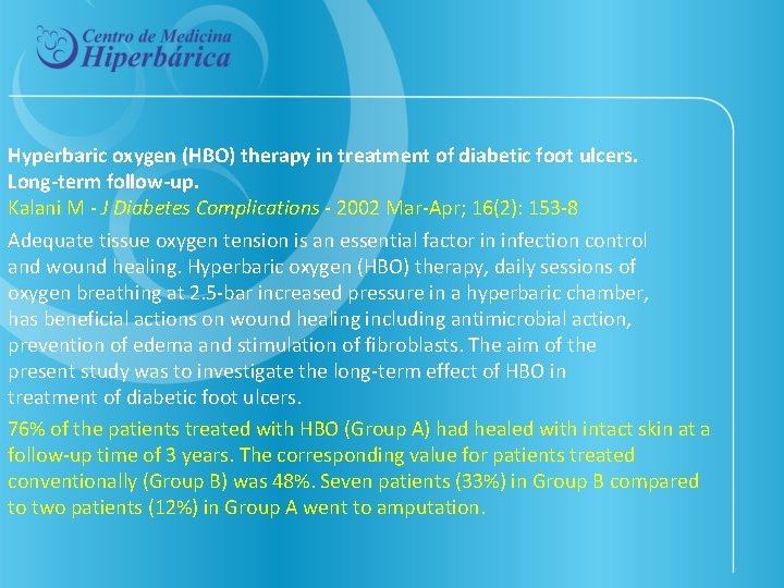 Hyperbaric oxygen (HBO) therapy in treatment of diabetic foot ulcers. Long-term follow-up. Kalani M