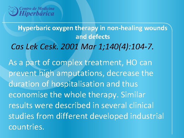 Hyperbaric oxygen therapy in non-healing wounds and defects Cas Lek Cesk. 2001 Mar 1;