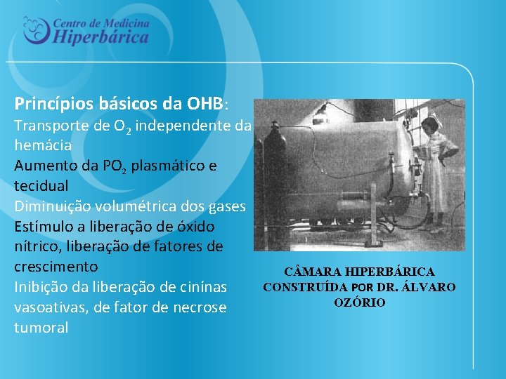 Princípios básicos da OHB: Transporte de O 2 independente da hemácia Aumento da PO