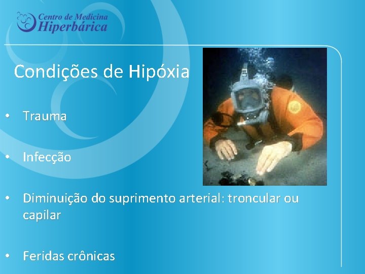 Condições de Hipóxia • Trauma • Infecção • Diminuição do suprimento arterial: troncular ou