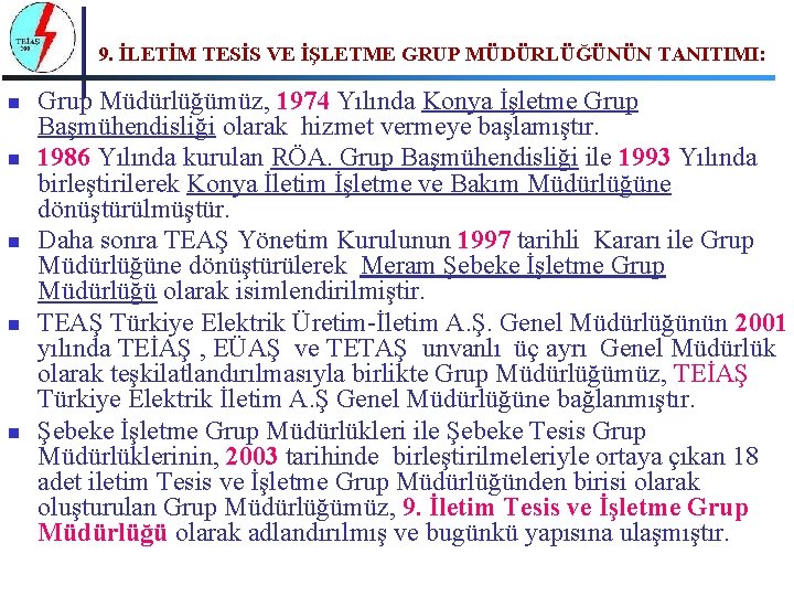 9. İLETİM TESİS VE İŞLETME GRUP MÜDÜRLÜĞÜNÜN TANITIMI: n n n Grup Müdürlüğümüz, 1974