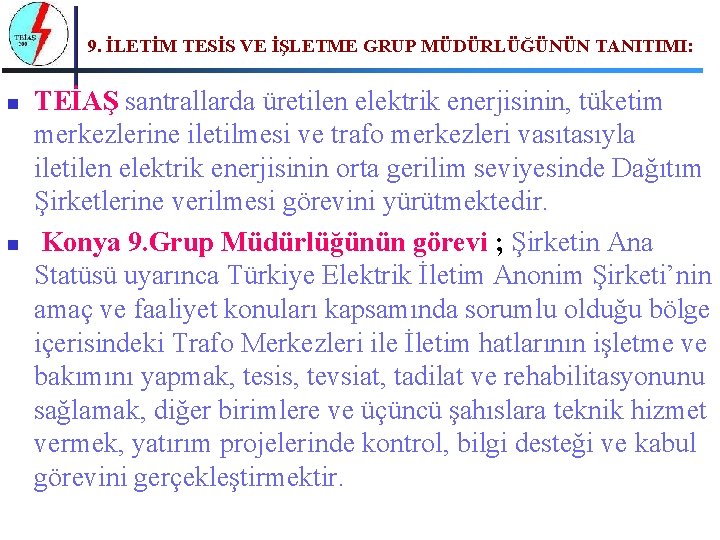 9. İLETİM TESİS VE İŞLETME GRUP MÜDÜRLÜĞÜNÜN TANITIMI: n n TEİAŞ santrallarda üretilen elektrik