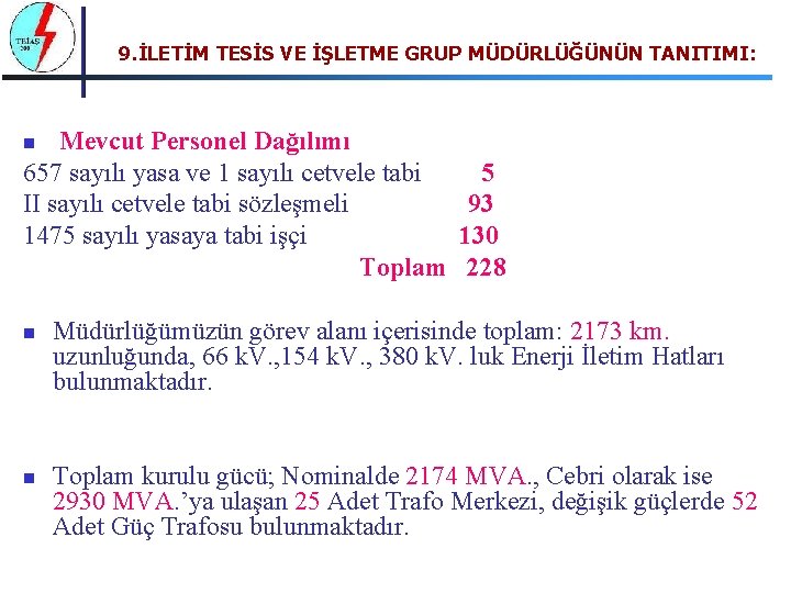 9. İLETİM TESİS VE İŞLETME GRUP MÜDÜRLÜĞÜNÜN TANITIMI: n Mevcut Personel Dağılımı 657 sayılı