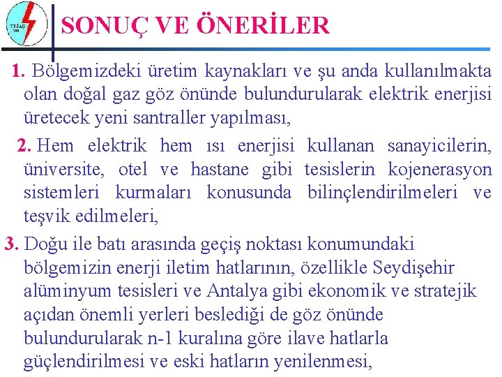 SONUÇ VE ÖNERİLER 1. Bölgemizdeki üretim kaynakları ve şu anda kullanılmakta olan doğal gaz