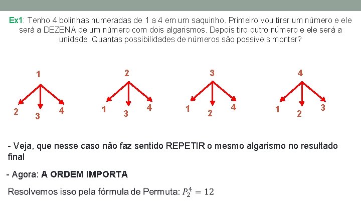 Ex 1: Tenho 4 bolinhas numeradas de 1 a 4 em um saquinho. Primeiro Ex 1: Tenho 4 bolinhas numeradas de 1 a 4 em um saquinho. Primeiro