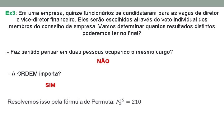 Ex 3: Em uma empresa, quinze funcionários se candidataram para as vagas de diretor Ex 3: Em uma empresa, quinze funcionários se candidataram para as vagas de diretor