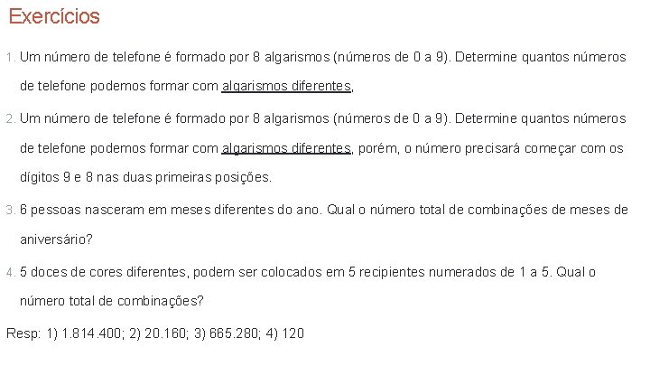 Exercícios 1. Um número de telefone é formado por 8 algarismos (números de 0 Exercícios 1. Um número de telefone é formado por 8 algarismos (números de 0
