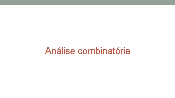 Análise combinatória Análise combinatória
