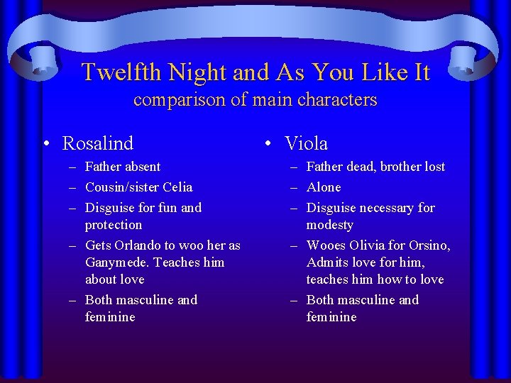 Twelfth Night and As You Like It comparison of main characters • Rosalind –