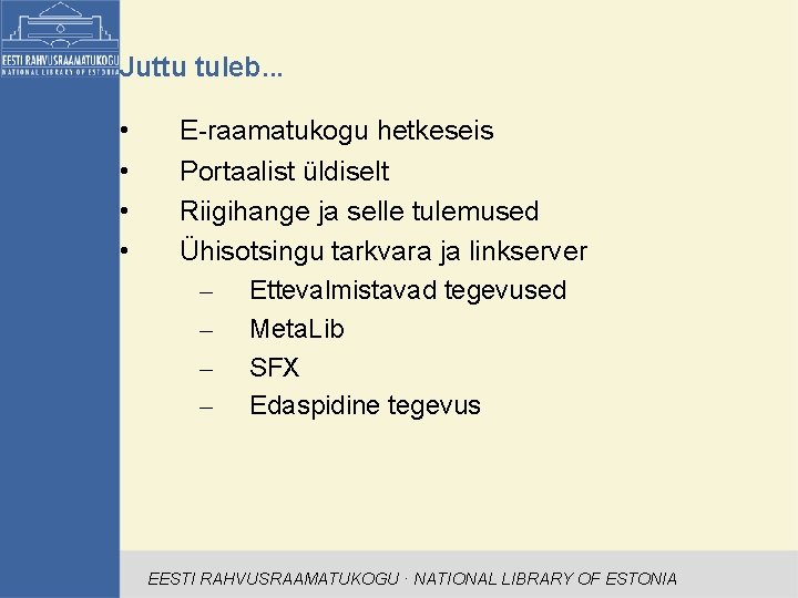 Juttu tuleb. . . • • E-raamatukogu hetkeseis Portaalist üldiselt Riigihange ja selle tulemused