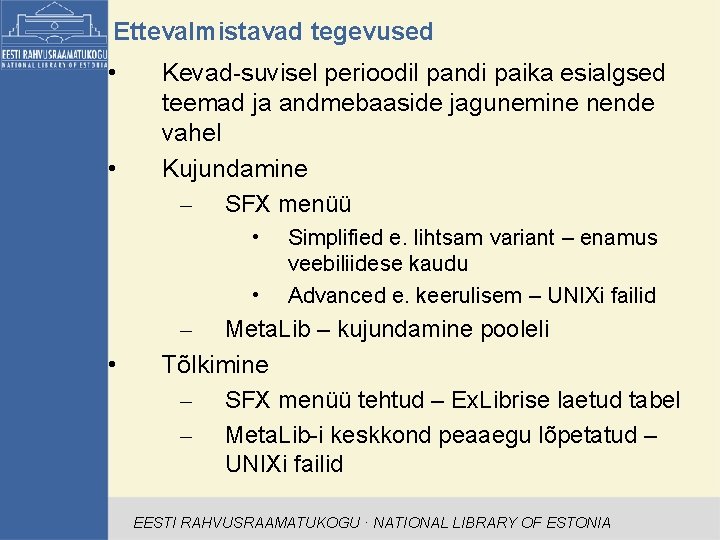 Ettevalmistavad tegevused • • Kevad-suvisel perioodil pandi paika esialgsed teemad ja andmebaaside jagunemine nende