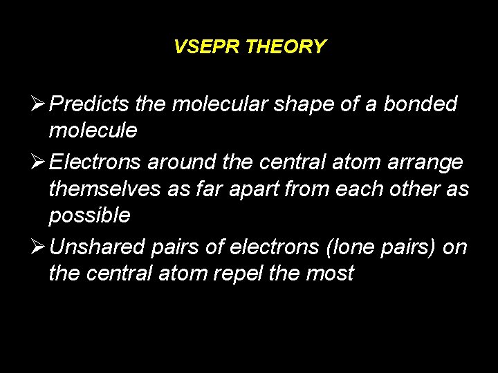 VSEPR THEORY Ø Predicts the molecular shape of a bonded molecule Ø Electrons around