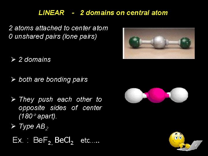 LINEAR - 2 domains on central atom 2 atoms attached to center atom 0