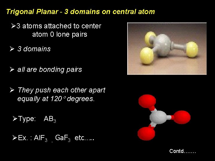 Trigonal Planar - 3 domains on central atom Ø 3 atoms attached to center