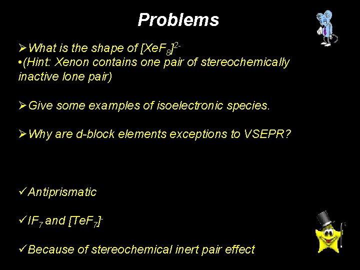 Problems ØWhat is the shape of [Xe. F 8]2 - • (Hint: Xenon contains