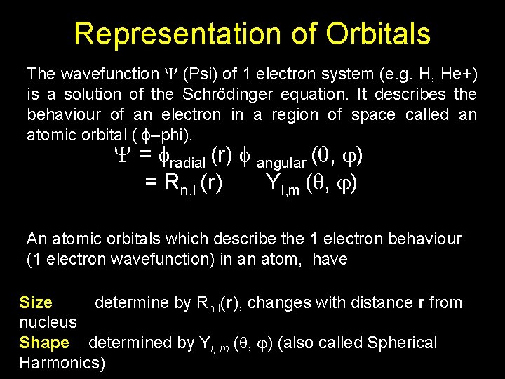 Representation of Orbitals The wavefunction (Psi) of 1 electron system (e. g. H, He+)