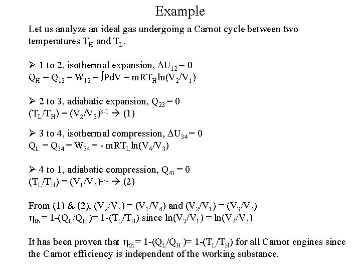Example Let us analyze an ideal gas undergoing a Carnot cycle between two temperatures