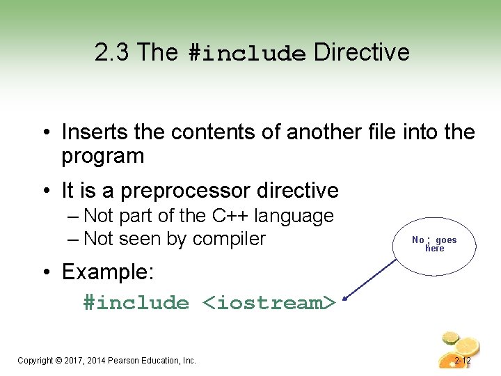 2. 3 The #include Directive • Inserts the contents of another file into the