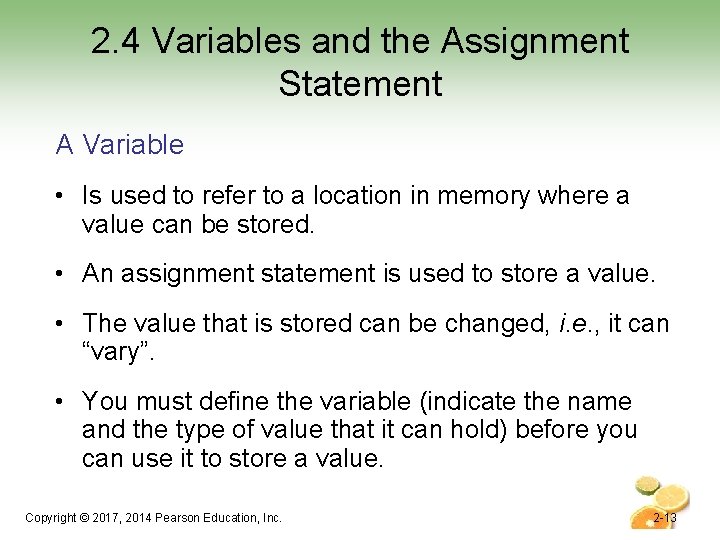 2. 4 Variables and the Assignment Statement A Variable • Is used to refer