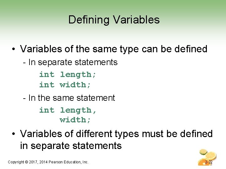 Defining Variables • Variables of the same type can be defined - In separate