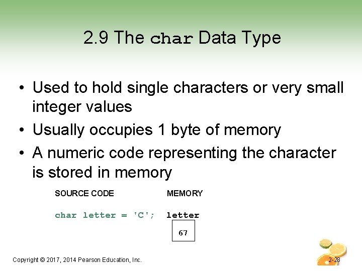 2. 9 The char Data Type • Used to hold single characters or very