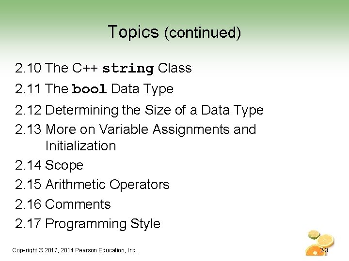 Topics (continued) 2. 10 The C++ string Class 2. 11 The bool Data Type