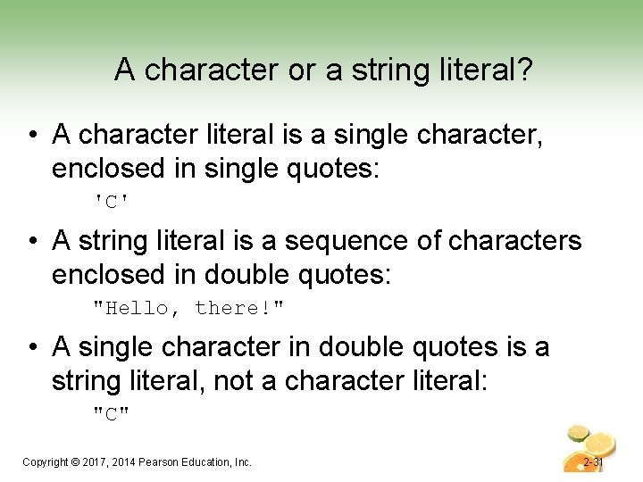 A character or a string literal? • A character literal is a single character,