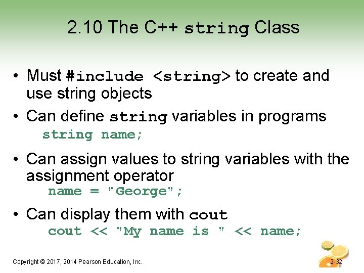 2. 10 The C++ string Class • Must #include <string> to create and use