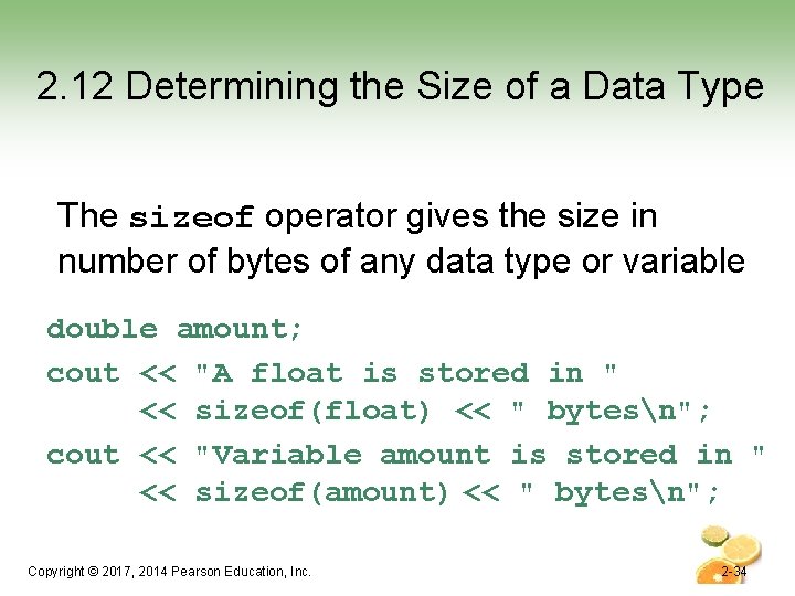 2. 12 Determining the Size of a Data Type The sizeof operator gives the