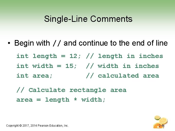 Single-Line Comments • Begin with // and continue to the end of line int