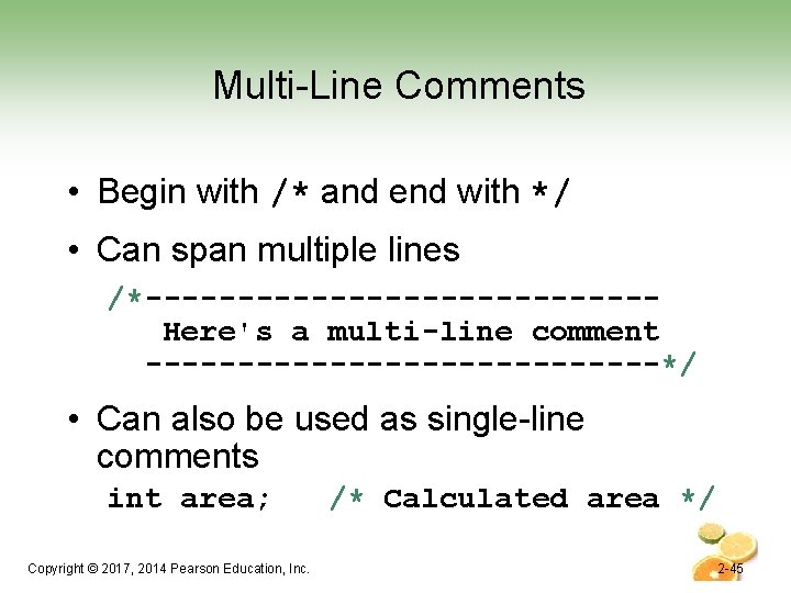 Multi-Line Comments • Begin with /* and end with */ • Can span multiple