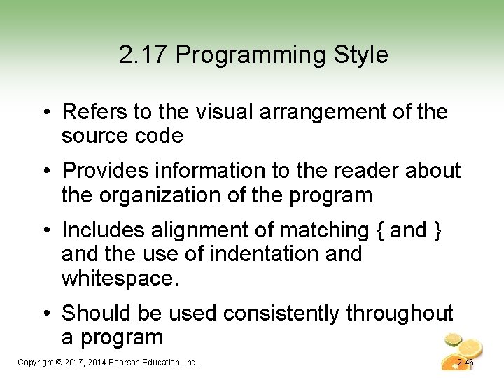 2. 17 Programming Style • Refers to the visual arrangement of the source code