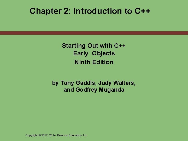 Chapter 2: Introduction to C++ Starting Out with C++ Early Objects Ninth Edition by