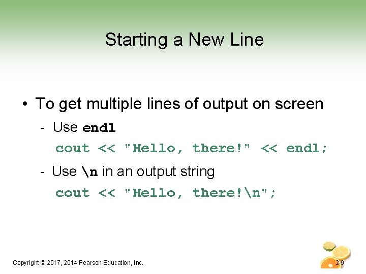Starting a New Line • To get multiple lines of output on screen -