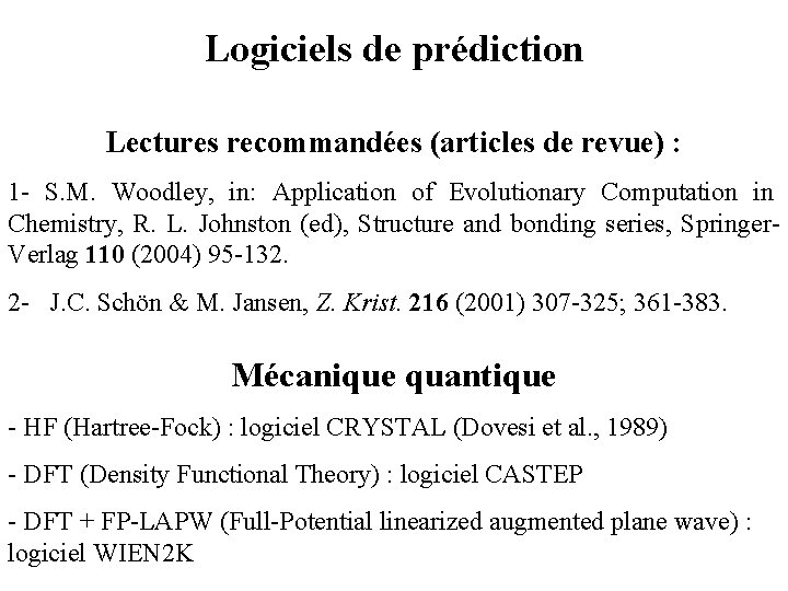 Logiciels de prédiction Lectures recommandées (articles de revue) : 1 - S. M. Woodley,